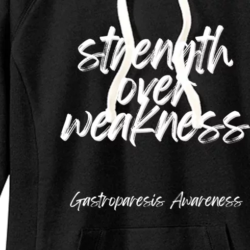 Strength Over Weakness Gastroparesis Awareness Meaningful Gift Women's Fleece Hoodie