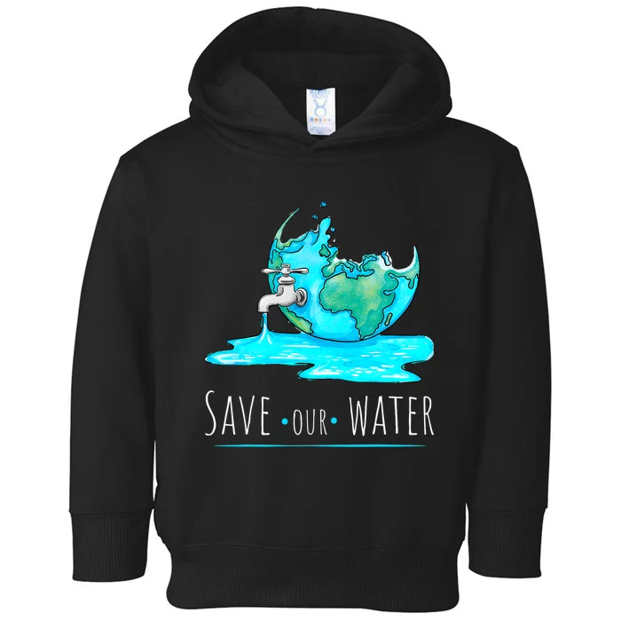 Save Our Water Earth Day Clean Water Conservation Toddler Hoodie