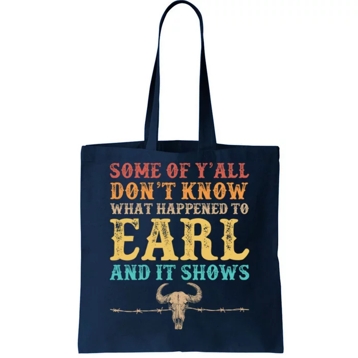 Some Of Yall Dont Know What Happened To Earl And It Shows Tote Bag