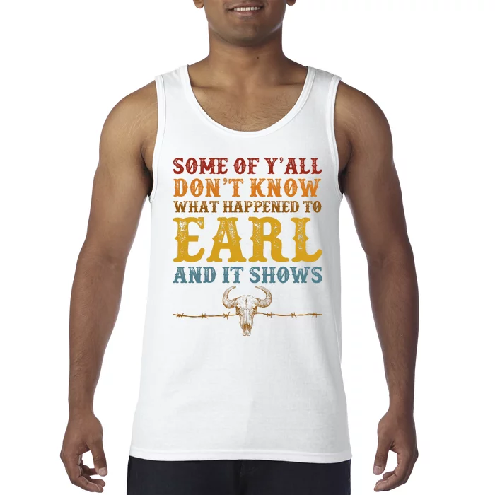 Some Of Yall Dont Know What Happened To Earl And It Shows Tank Top