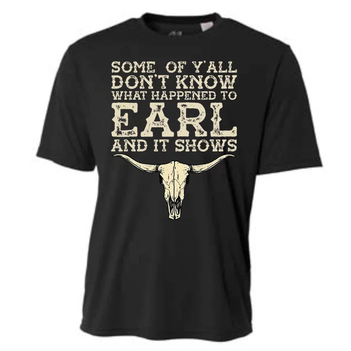 Some Of You Don’T Know What Happened To Earl And It Shows Cooling Performance Crew T-Shirt