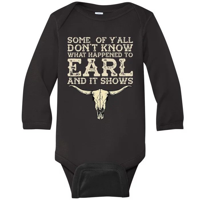 Some Of You Don’T Know What Happened To Earl And It Shows Baby Long Sleeve Bodysuit