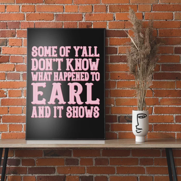 Some Of Yall Dont Know What Happened To Earl And It Shows Poster