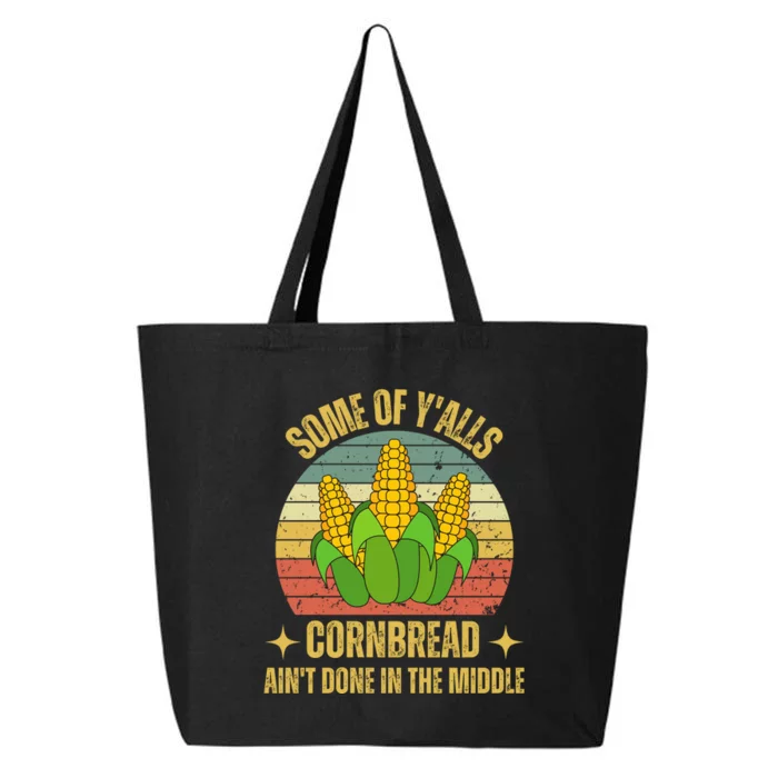 Some Of YAlls Cornbread AinT Done In The Middle 25L Jumbo Tote