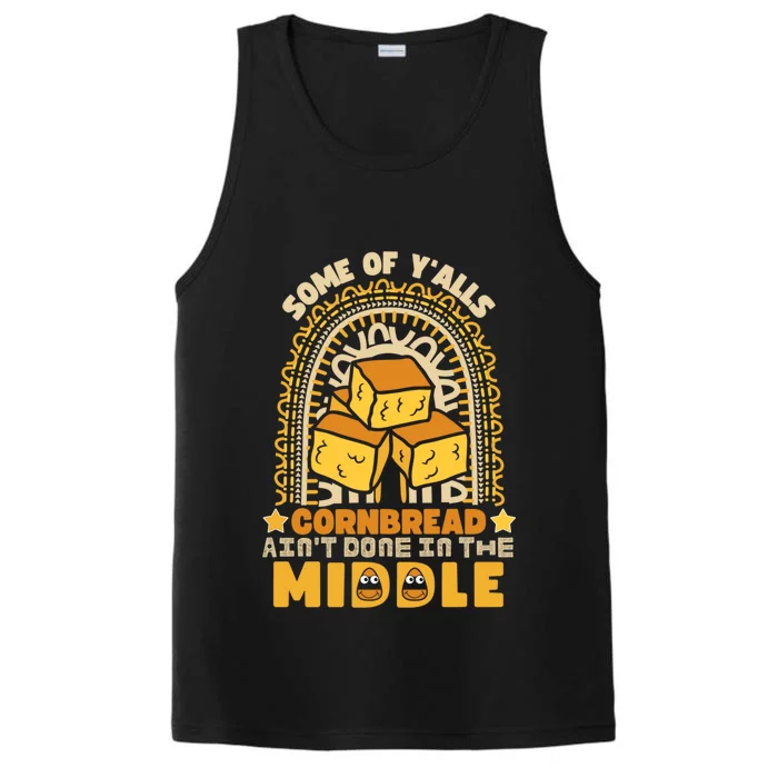 Some Of YAlls Cornbread AinT Done In The Middle Great Gift Performance Tank