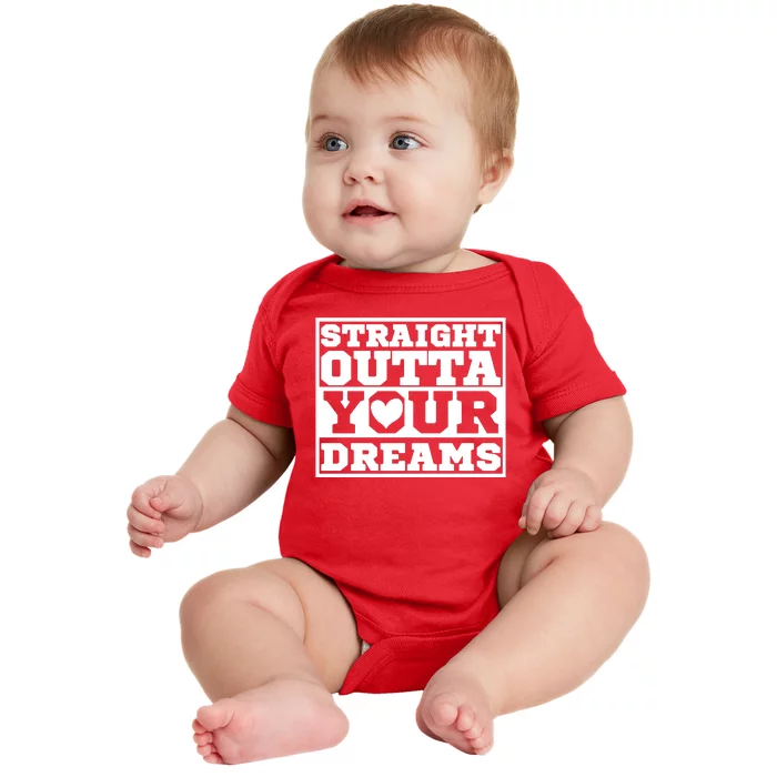 Straight Outta Your Dreams Baby Bodysuit