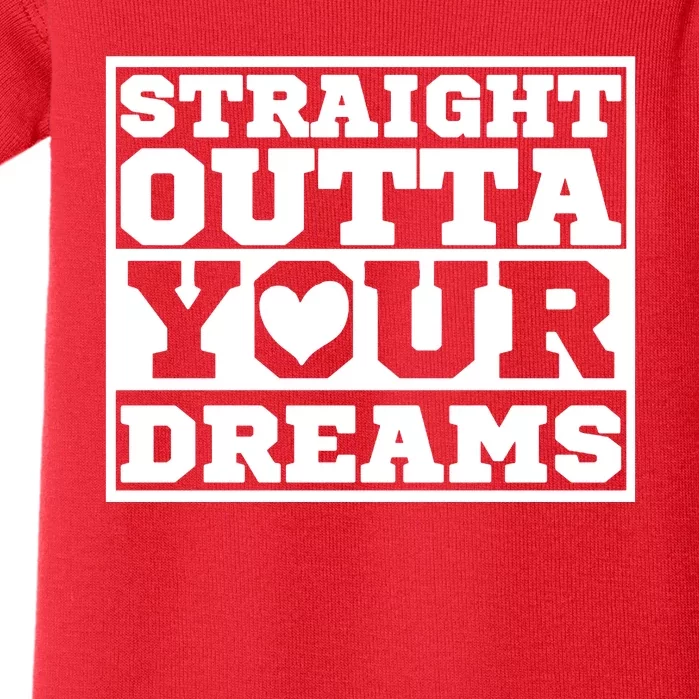 Straight Outta Your Dreams Baby Bodysuit