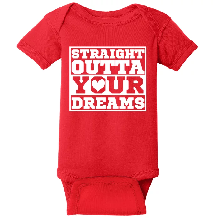 Straight Outta Your Dreams Baby Bodysuit