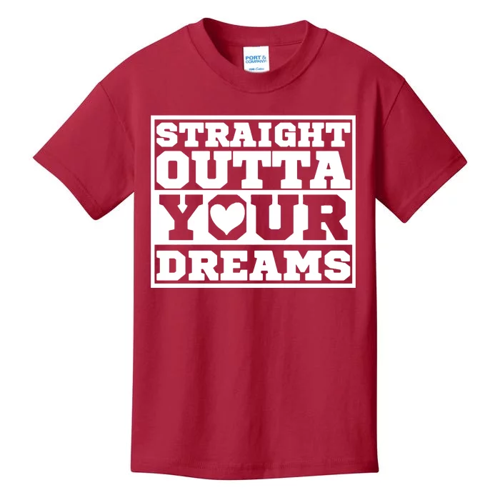 Straight Outta Your Dreams Kids T-Shirt