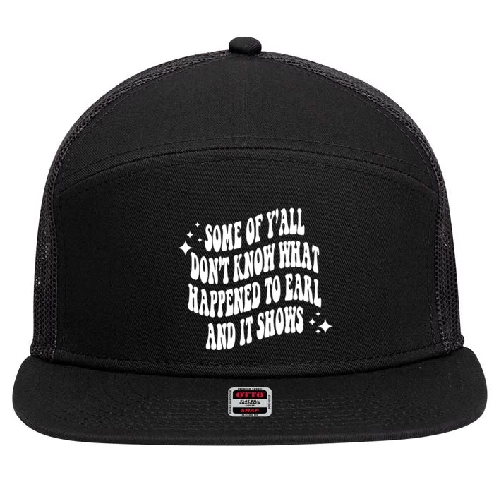 Some Of Yall Dont Know Why Earl Had To Die 7 Panel Mesh Trucker Snapback Hat