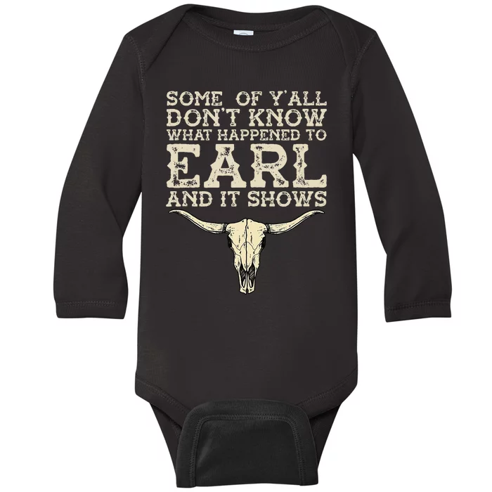 Some Of You Don’T Know What Happened To Earl And It Shows Baby Long Sleeve Bodysuit