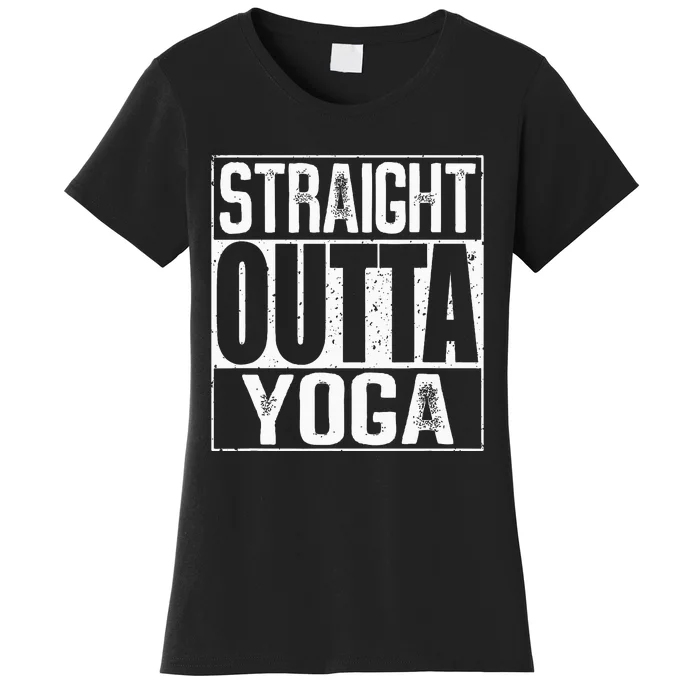 Straight Outta Yoga Women's T-Shirt