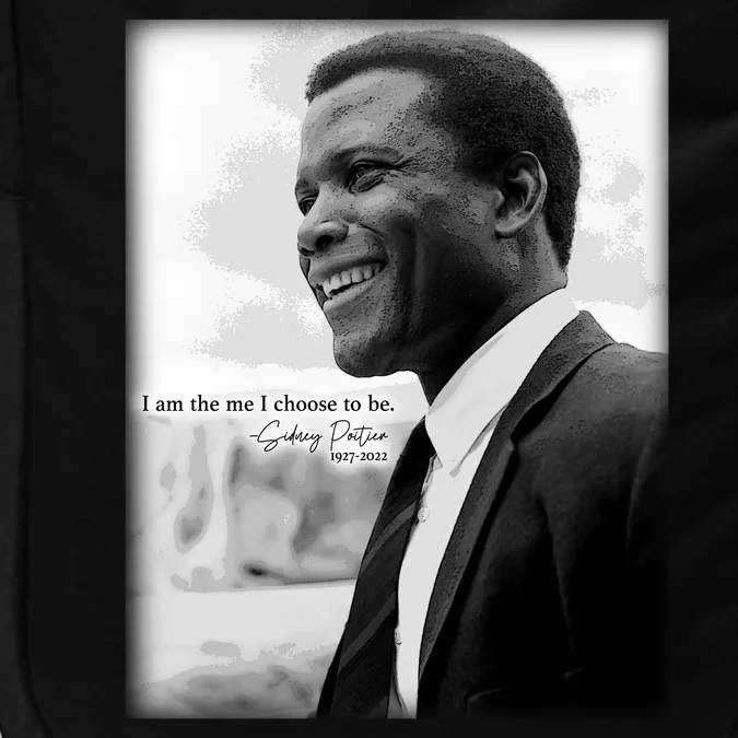 Sidney Poitier 1927 2022 Tribute Quote I Am The Me I Choose To Be Impact Tech Backpack