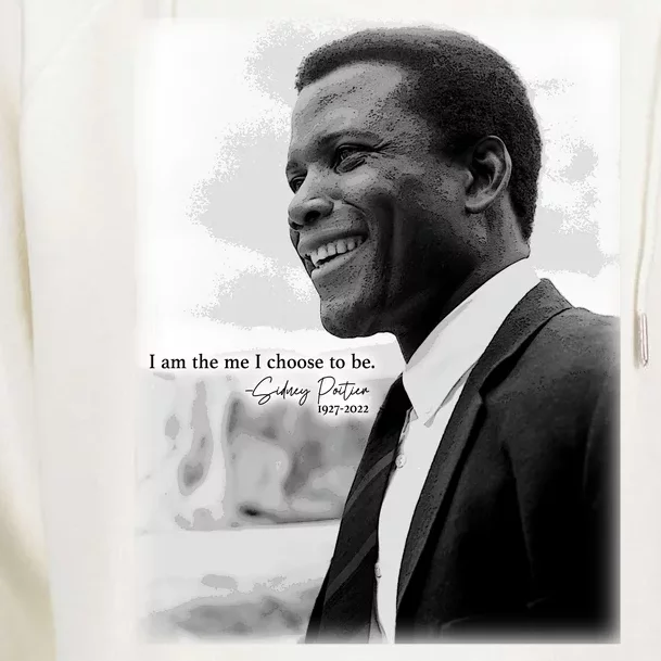 Sidney Poitier 1927 2022 Tribute Quote I Am The Me I Choose To Be Womens Funnel Neck Pullover Hood