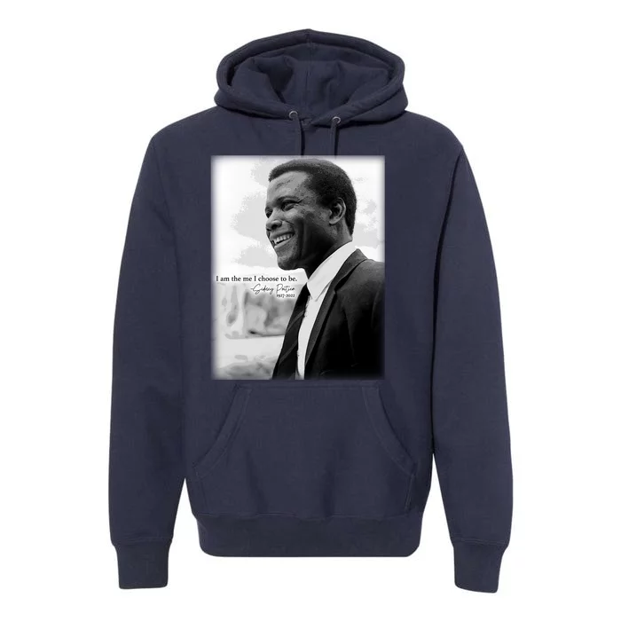 Sidney Poitier 1927 2022 Tribute Quote I Am The Me I Choose To Be Premium Hoodie