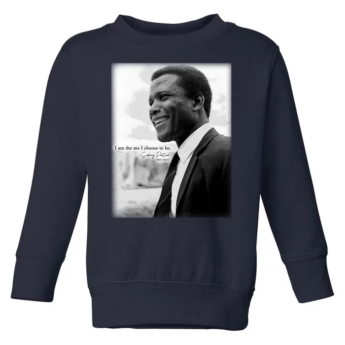 Sidney Poitier 1927 2022 Tribute Quote I Am The Me I Choose To Be Toddler Sweatshirt