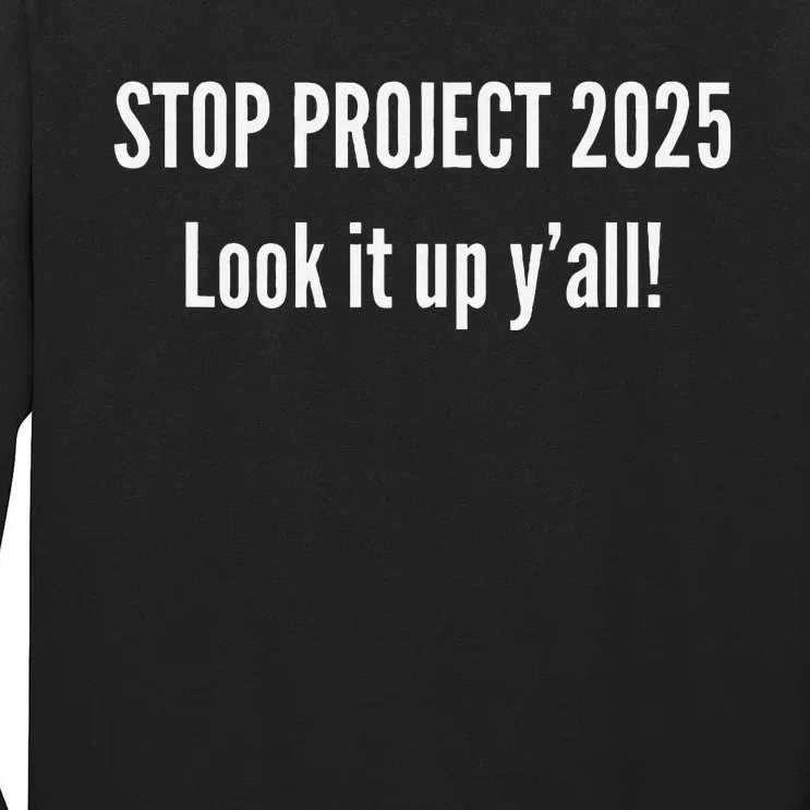 Stop Project 2025 Look It Up Y’All Tall Long Sleeve T-Shirt