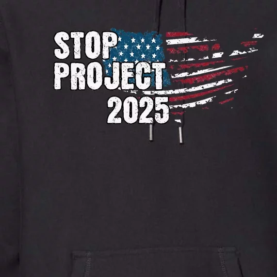 Stop Project 2025 Anti Trump American Flag Premium Hoodie