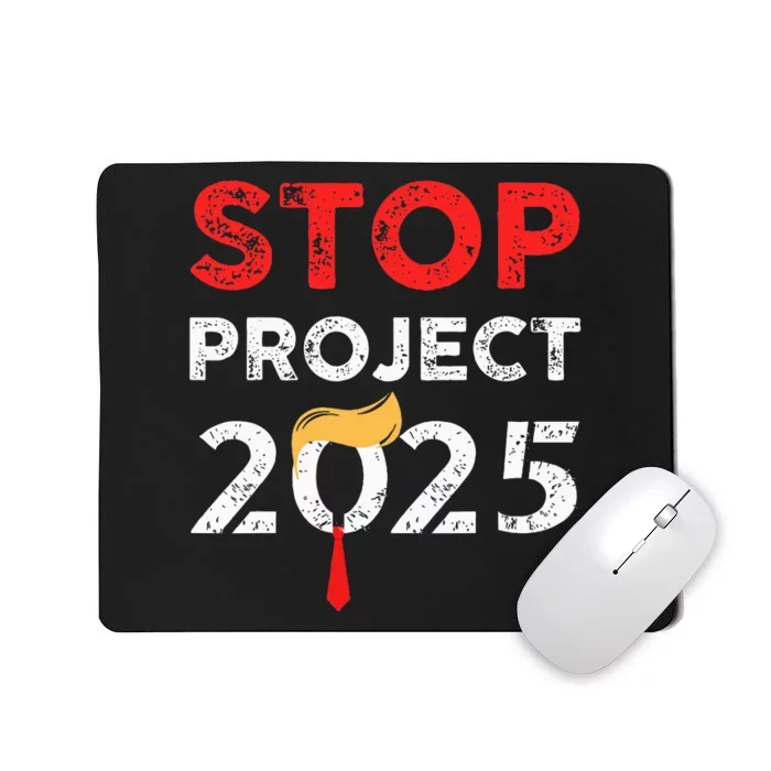 Stop Project 2025 TrumpS Project Anti Trump Mousepad