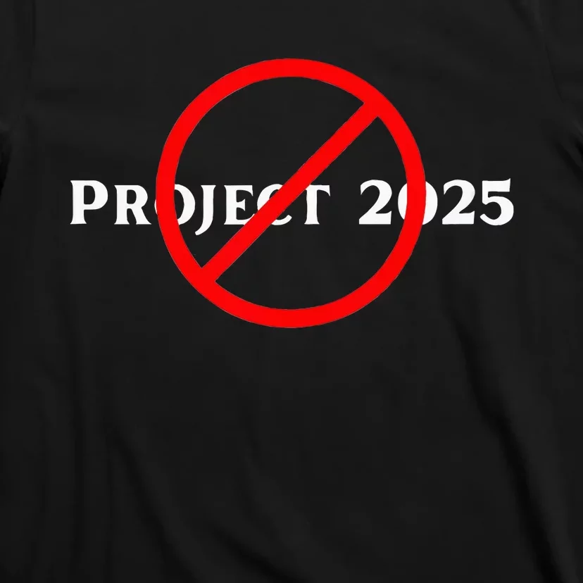 Stop Project 2025 TrumpS Project Anti Trump T-Shirt