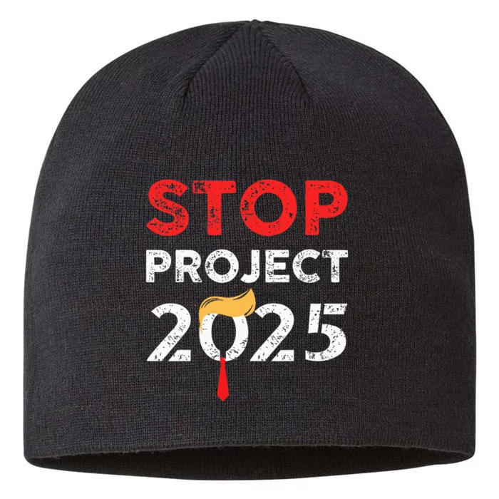 Stop Project 2025 TrumpS Project Anti Trump 8 1/2in Sustainable Knit Beanie