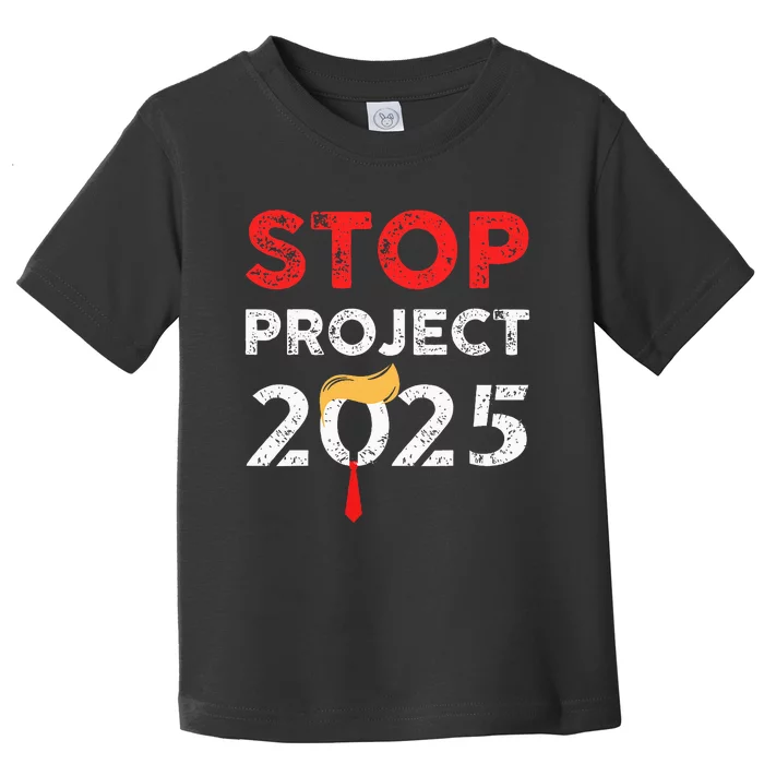 Stop Project 2025 TrumpS Project Anti Trump Toddler T-Shirt