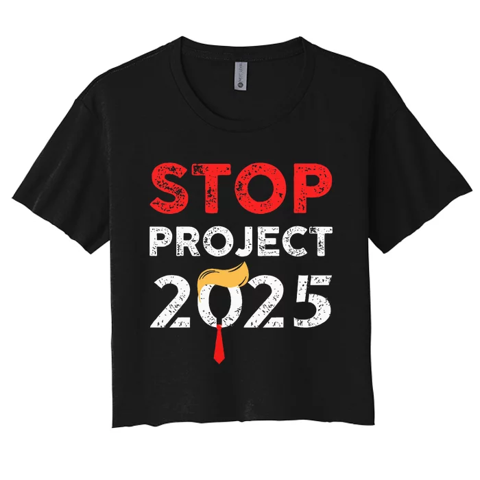 Stop Project 2025 TrumpS Project Anti Trump Women's Crop Top Tee