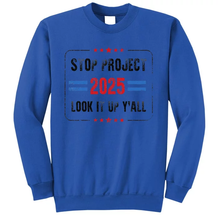 Stop Project 2025 Pro Democracy Anti Trump Election 2024 Tall Sweatshirt