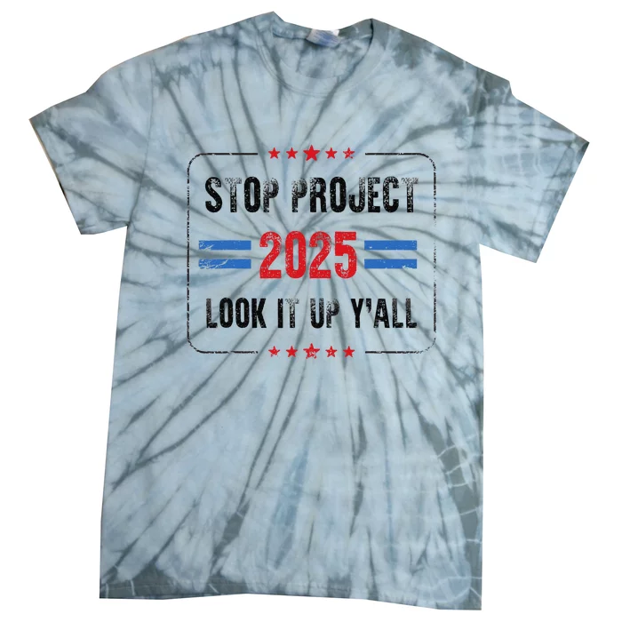 Stop Project 2025 Pro Democracy Anti Trump Election 2024 Tie-Dye T-Shirt