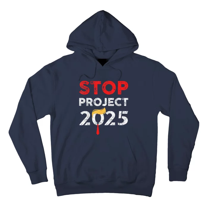 Stop Project 2025 TrumpS Project Anti Trump Funny Gift Hoodie