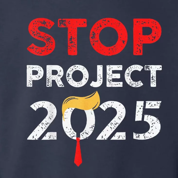 Stop Project 2025 TrumpS Project Anti Trump Funny Gift Toddler Hoodie