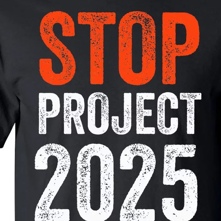 Stop Project 2025 Anti Trump Tall T-Shirt