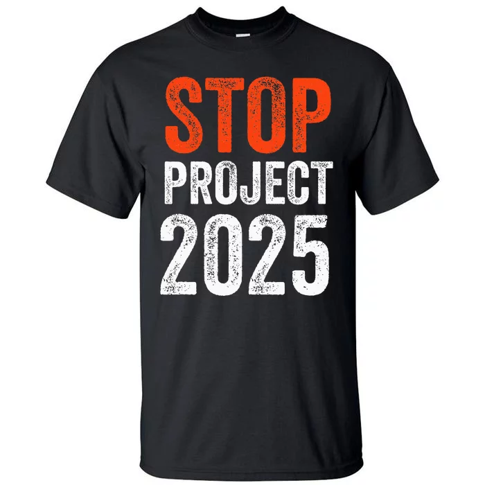 Stop Project 2025 Anti Trump Tall T-Shirt