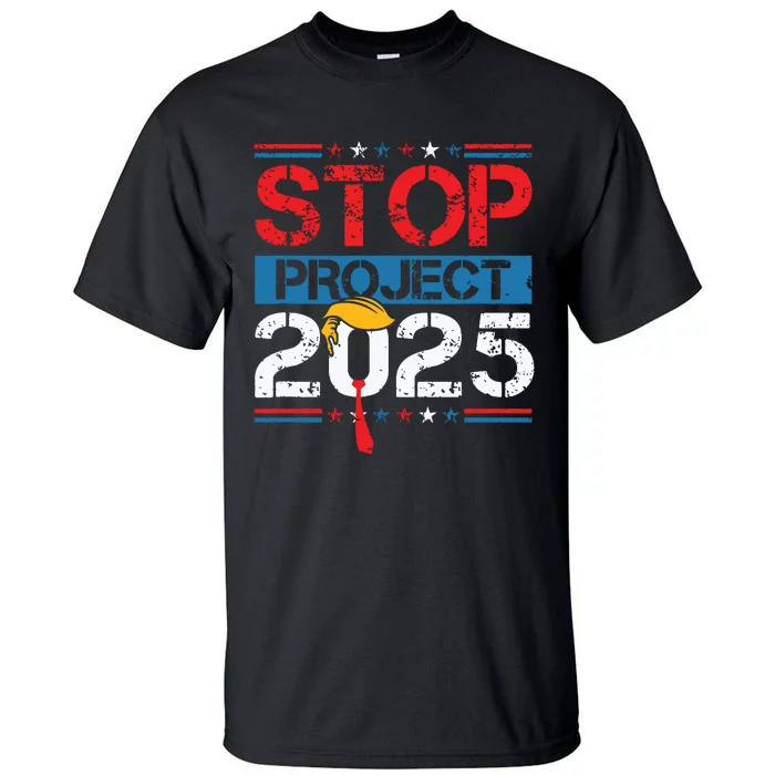 Stop Project 2025 Trumps Project Anti Trump Tall T-Shirt