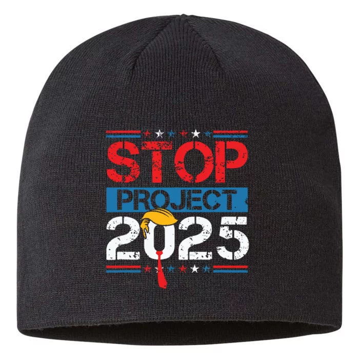 Stop Project 2025 Trumps Project Anti Trump 8 1/2in Sustainable Knit Beanie