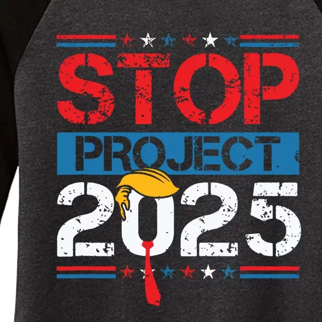 Stop Project 2025 Trumps Project Anti Trump Women's Tri-Blend 3/4-Sleeve Raglan Shirt