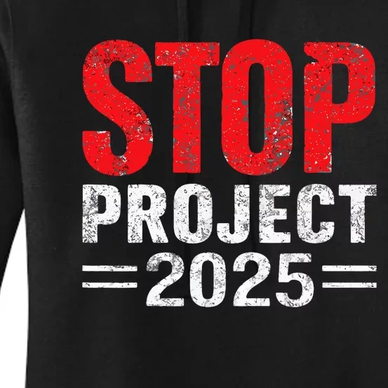 Stop Project 2025 Anti Trumps Women's Pullover Hoodie