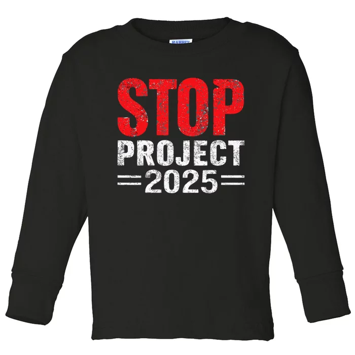 Stop Project 2025 Anti Trumps Toddler Long Sleeve Shirt