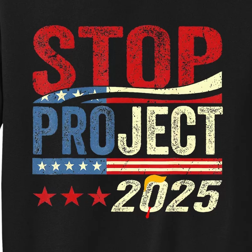 Stop Project 2025 Flag Usa Tall Sweatshirt