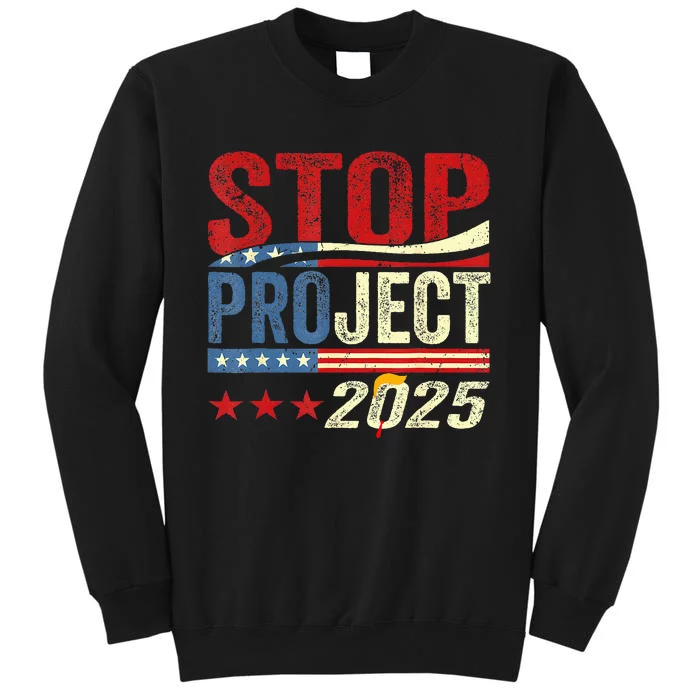 Stop Project 2025 Flag Usa Tall Sweatshirt