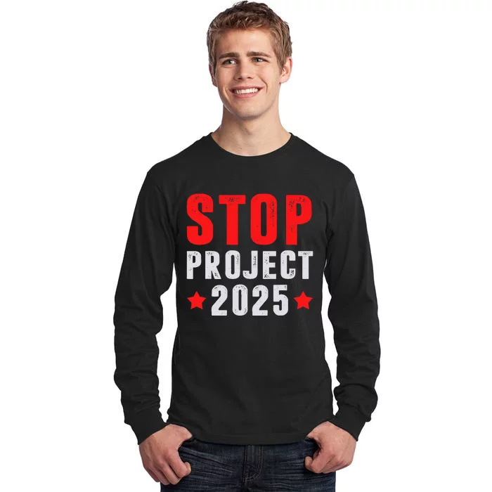 Stop Project 2025 Anti Trump Tall Long Sleeve T-Shirt