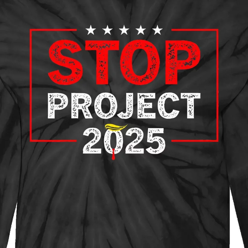 Stop Project 2025 TrumpS Project Anti Trump Tie-Dye Long Sleeve Shirt