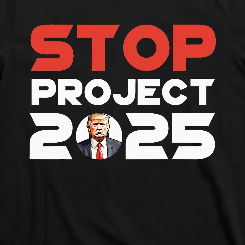 Stop Project 2025 TrumpS Project Anti Trump Patriotic T-Shirt