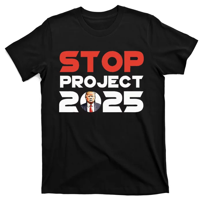 Stop Project 2025 TrumpS Project Anti Trump Patriotic T-Shirt