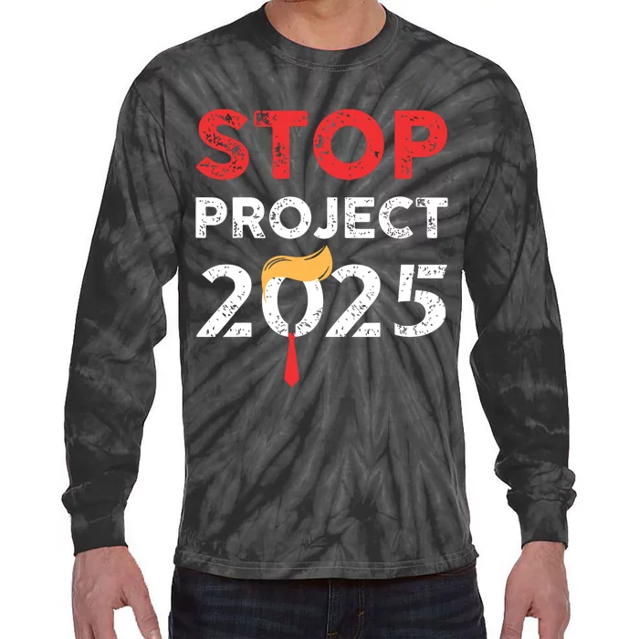 Stop Project 2025 Trumps Project Anti Trump Tie-Dye Long Sleeve Shirt