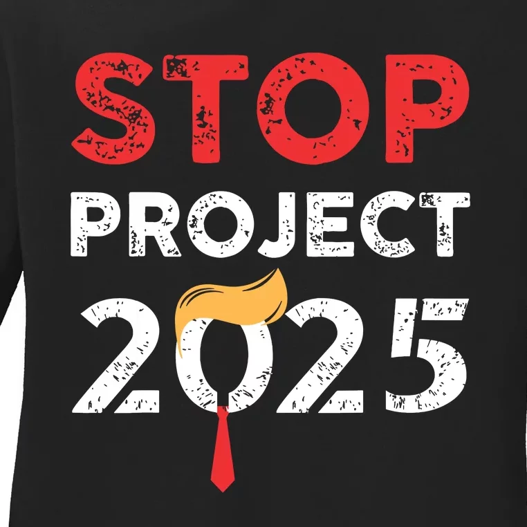 Stop Project 2025 Trumps Project Anti Trump Ladies Long Sleeve Shirt