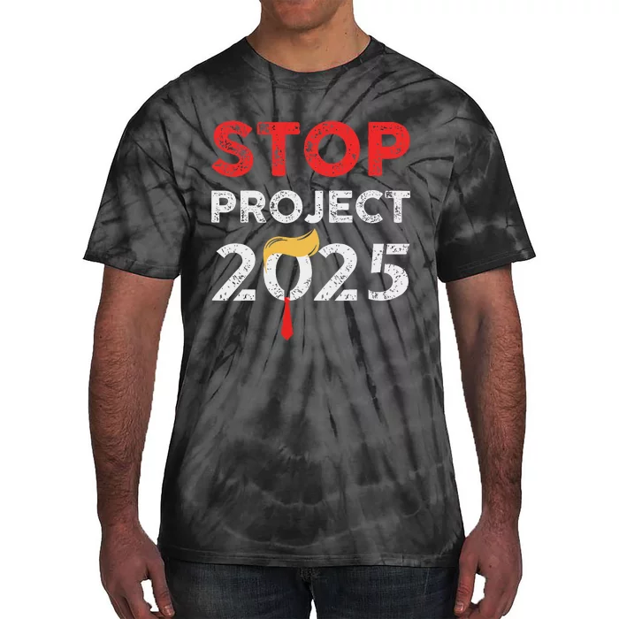 Stop Project 2025 Anti Trump Bold Design Tie-Dye T-Shirt