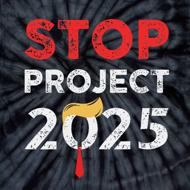 Stop Project 2025 Anti Trump Bold Design Tie-Dye T-Shirt