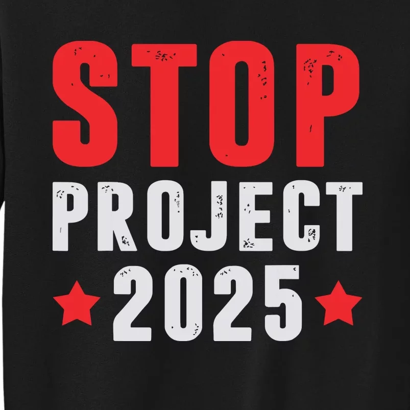 Stop Project 2025 Trumps Project Anti Trump Sweatshirt