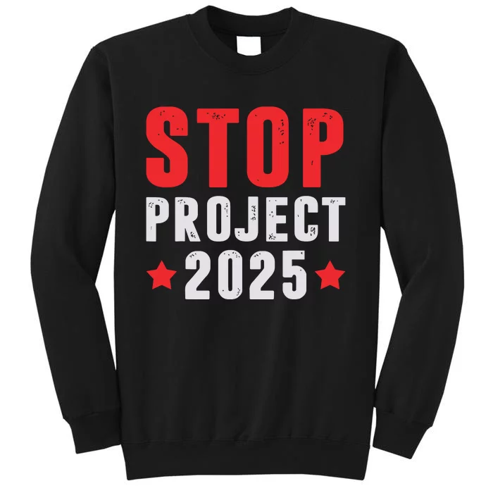 Stop Project 2025 Trumps Project Anti Trump Sweatshirt